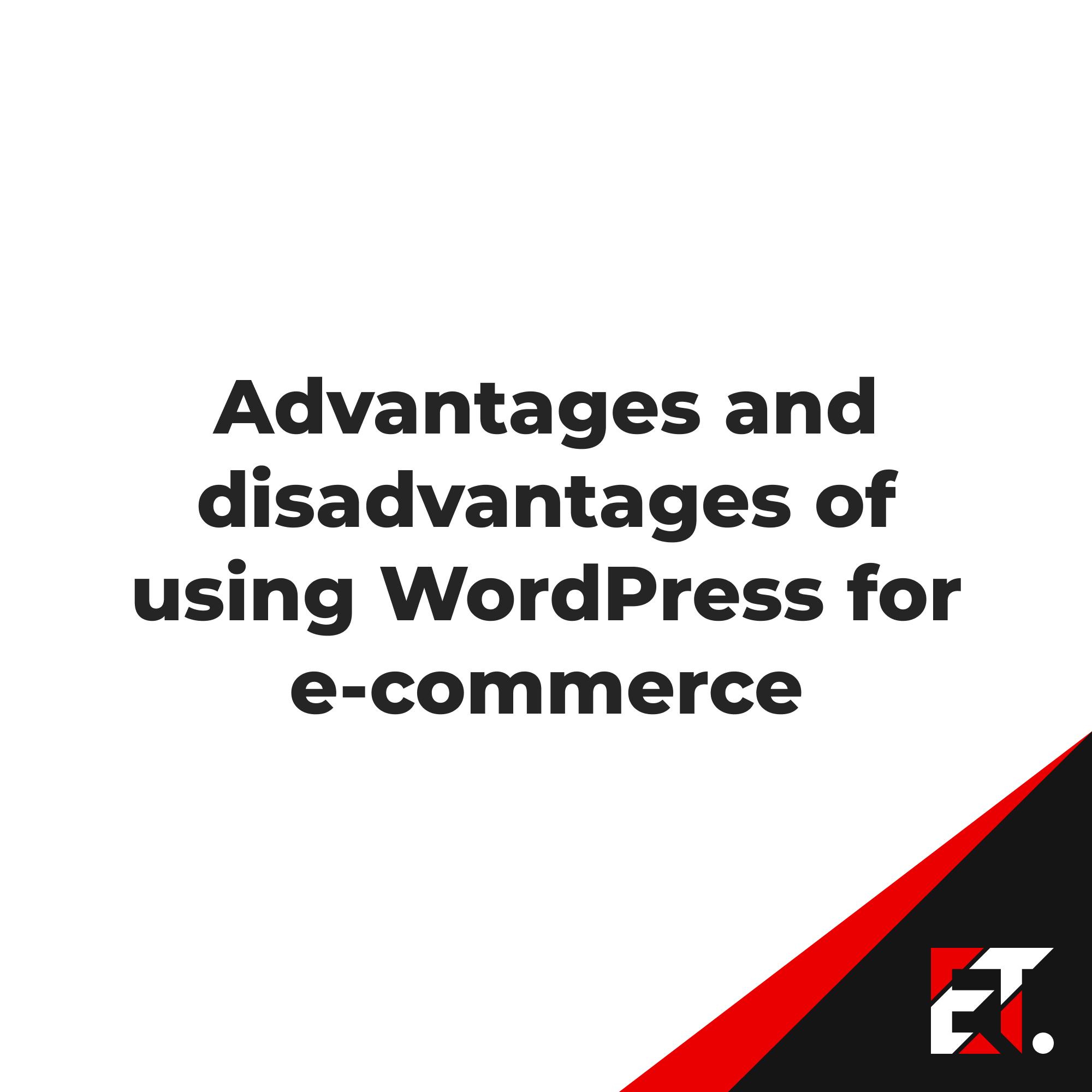 Advantages and disadvantages of using WordPress for e-commerce
